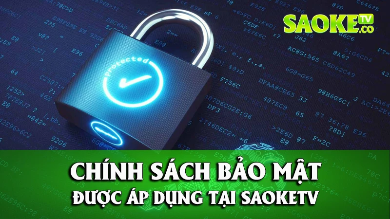 Chính Sách Bảo Mật Được Áp Dụng Tại SaokeTV