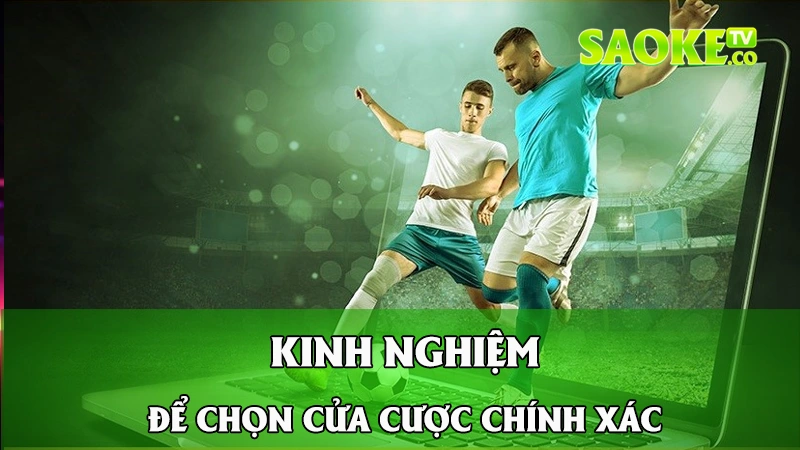 Những kinh nghiệm để chọn cửa cược chính xác 