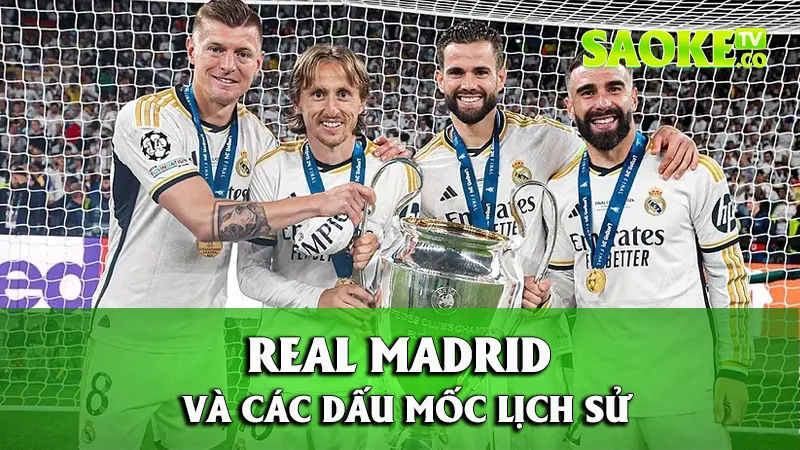 Real Madrid - các dấu mốc lịch sử đội bóng Hoàng Gia