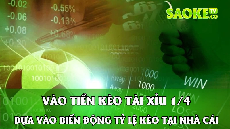 Vào tiền kèo tài xỉu 1 1/4 dựa vào biến động tỷ lệ kèo tại nhà cái