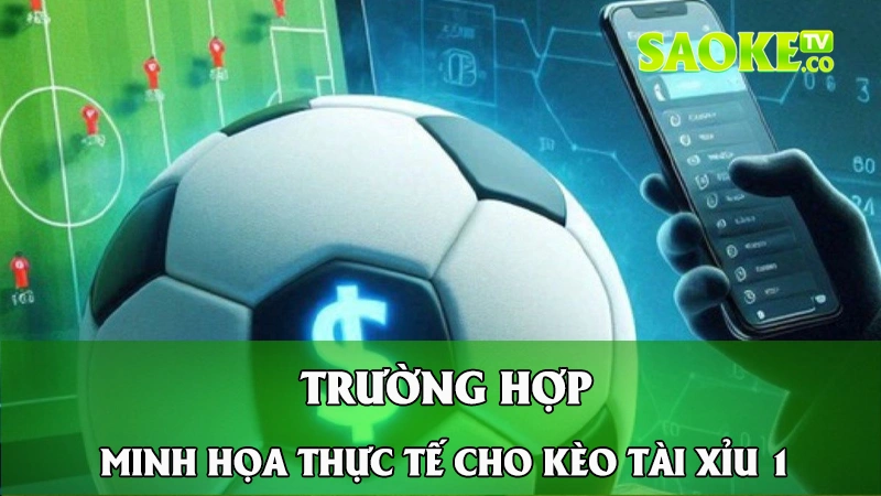 Trường hợp minh họa thực tế cho kèo tài xỉu 1